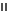 =