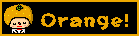 Orange? Orange. Orange!